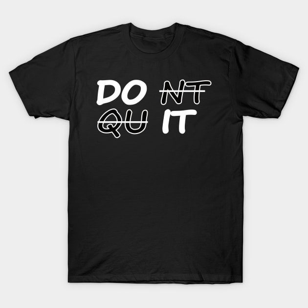 Don't quit motivational quote T-Shirt by MotivationTshirt